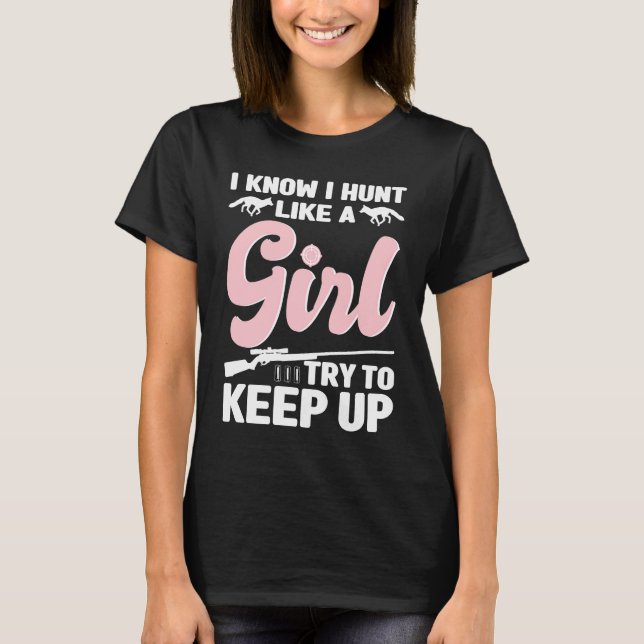 Camiseta I Know I Hunt Like A Girl  Coyote Hunting (Frente)