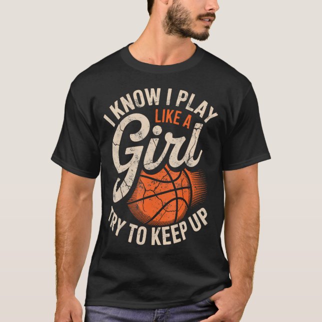 Camiseta I Know I Play Like A Girl Try To Keep Up Basketbal (Frente)