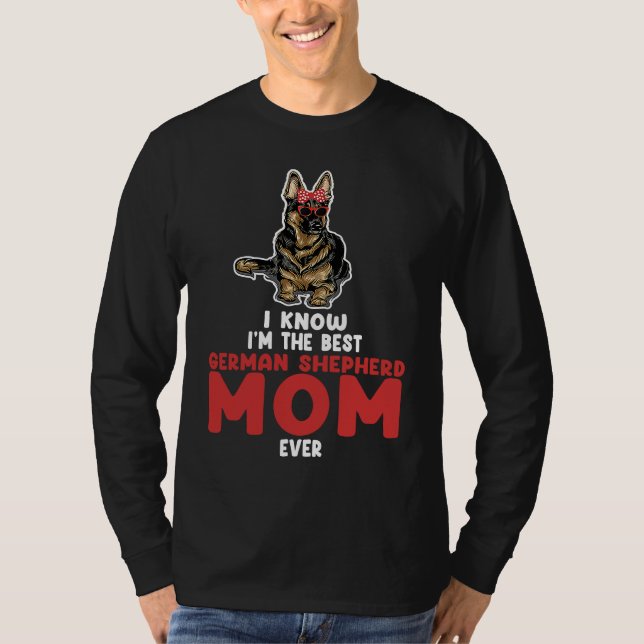Camiseta I know I'm the best German shepherd mom ever germa (Frente)