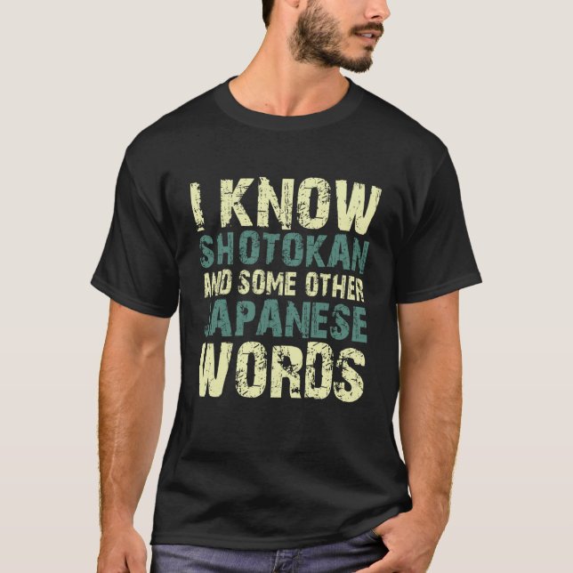 Camiseta I know shotokan and some other Japanese words quot (Frente)