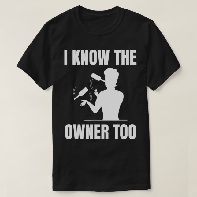 Camiseta I know the owner too Design for a Bartender  (Frente do Design)