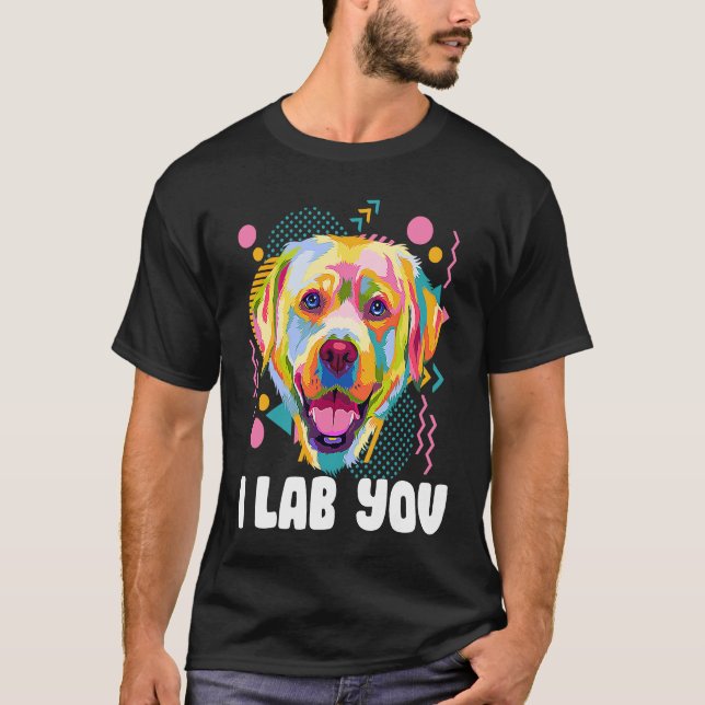 Camiseta I Lab You  Labrador Retriever Humor Dog Breed (Frente)