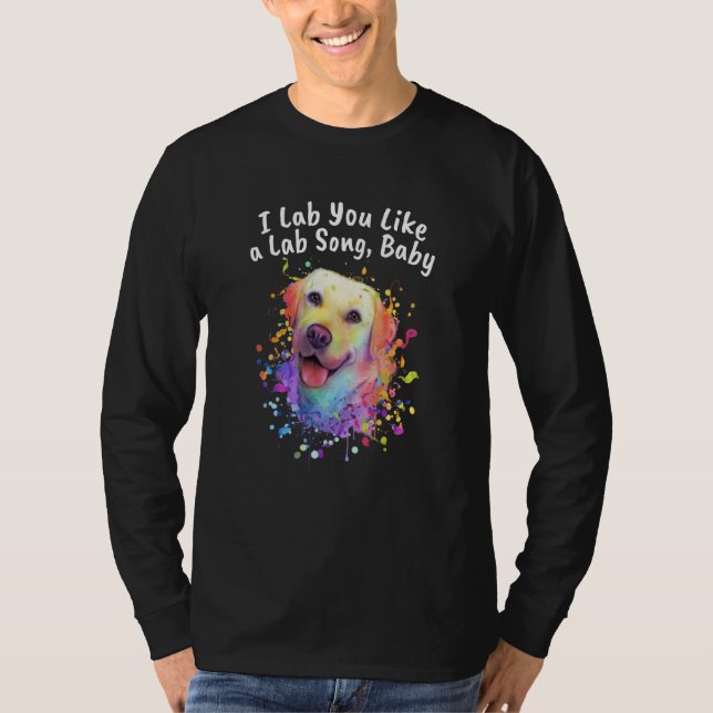 Camiseta I Lab You Like a Lab Song Dog Theme Labrador Retri (Frente)