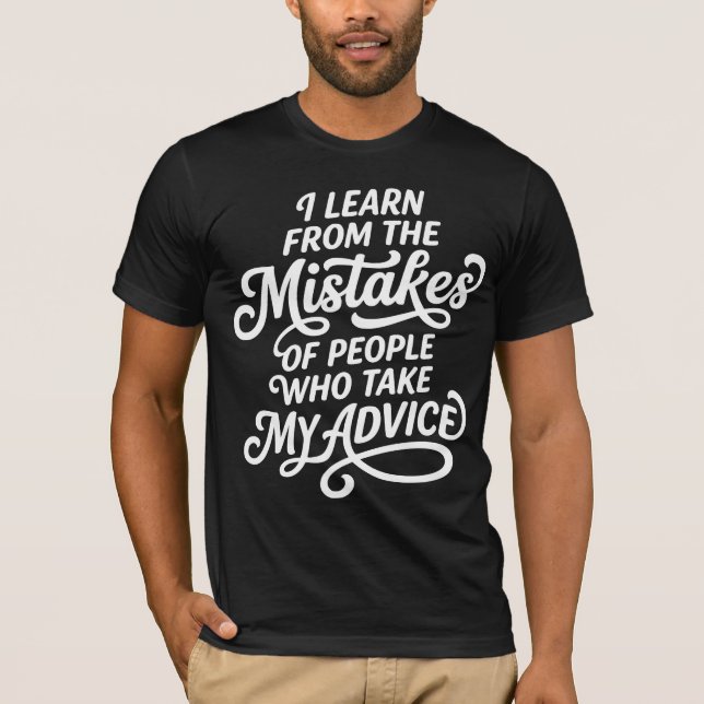 Camiseta I Learn From The Mistakes Of People Who Took My Ad (Frente)