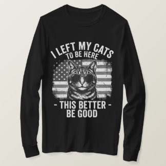 Camiseta I Left My Cats At Home To Be Here Funny Cat Lover 