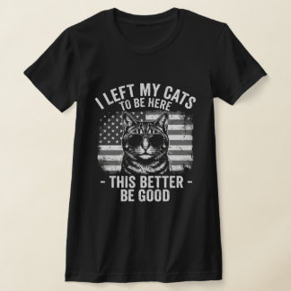 Camiseta I Left My Cats At Home To Be Here Funny Cat Lover 