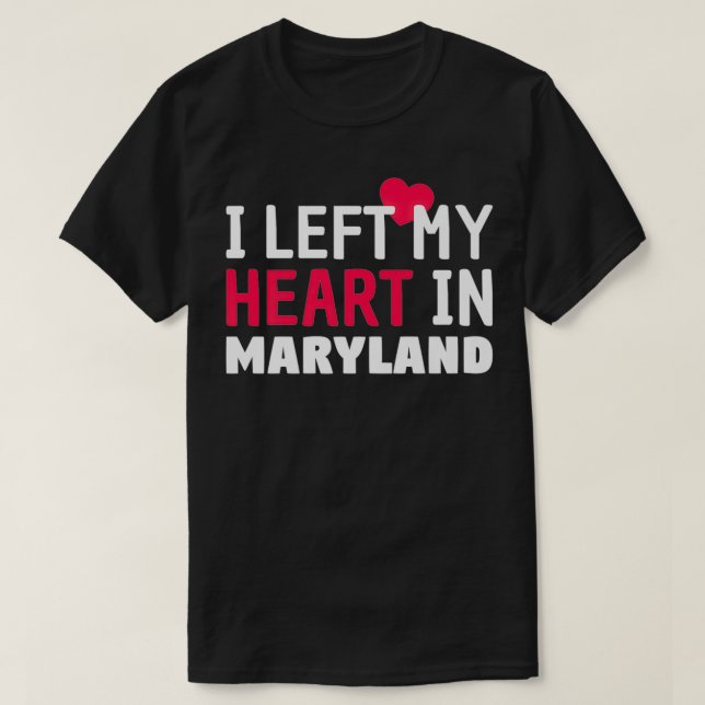 Camiseta I Left My Heart In Maryland Home State Patriotic P (Frente do Design)
