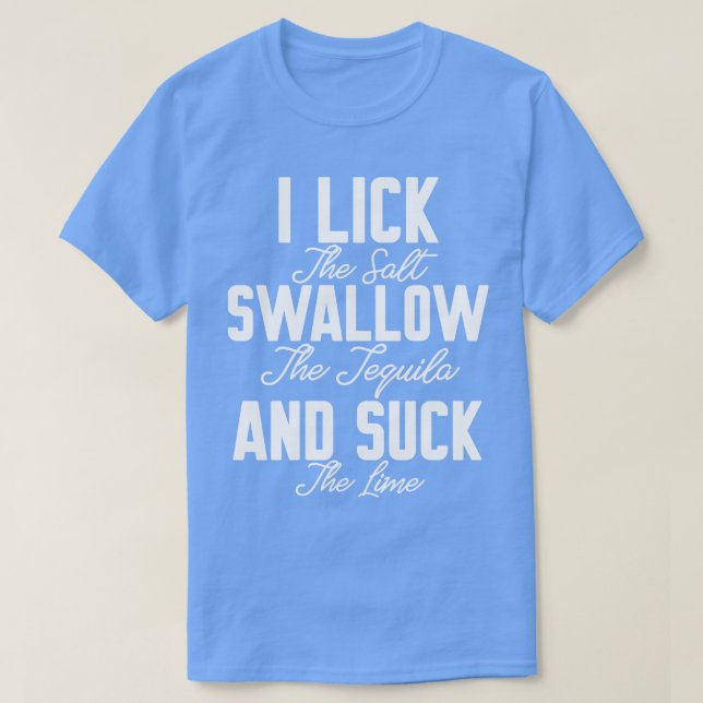 Camiseta I Lick Swallow and Suck (Frente do Design)