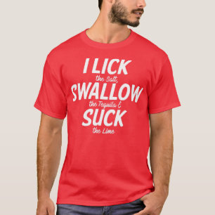 Camiseta I Lick Swallow and Suck