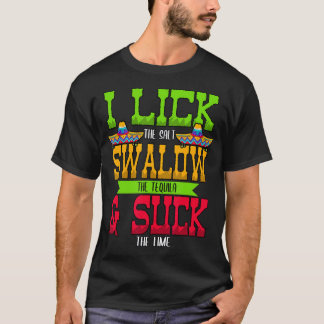 Camiseta I Lick the Salt Swallow The Tequila Cinco De Mayo