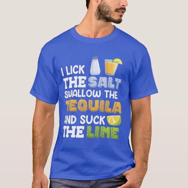 Camiseta I lick the salt swallow theequila Suck the Lime fa (Frente)