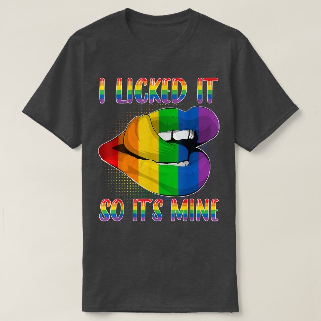 Camiseta I Licked It So It's Mine - LGBTQ Lips Rainbow LGBT (Frente do Design)