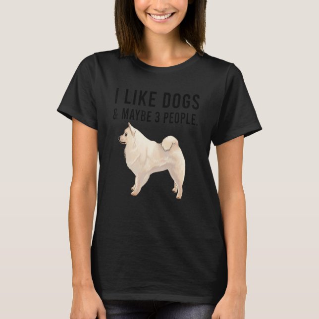 Camiseta I Like American Eskimo Dogs And Maybe 3 People (Frente)