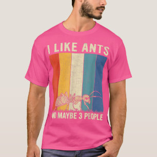 Camiseta I Like Ants and Maybe 3 People Retro Ants Lover