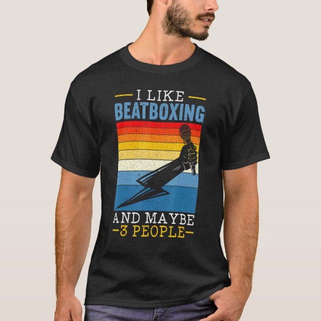 Camiseta I Like Beatboxing And Maybe 3 People Music  Beatbo (Frente)