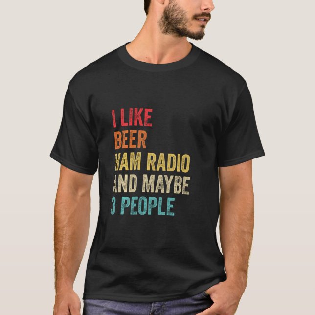 Camiseta I Like Beer Ham Radio & Maybe 3 People Amateur Rad (Frente)