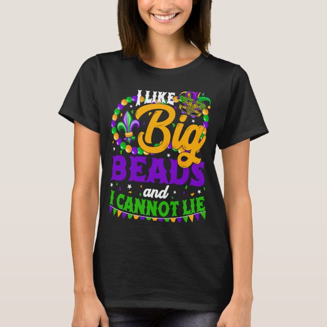 Camiseta I Like Big Beads And I Can Not Lie Festival Mardi  (Frente)