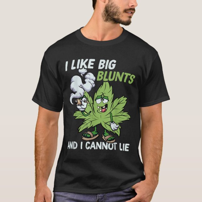 Camiseta I Like Big Blunts And I Cannot Lie Weed T Lovers  (Frente)