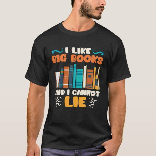 Camiseta I like big Books and I cannot lie Bookworm Book lo (Frente)