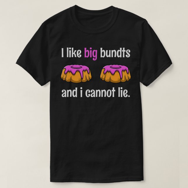 Camiseta I Like Big Bundts And I Cannot Lie Tshirt as a Fun (Frente do Design)