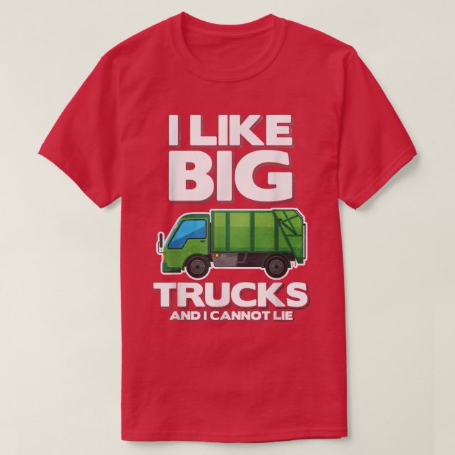 Camiseta I Like Big Trucks And I Cannot Lie Garbage Truck  (Frente do Design)