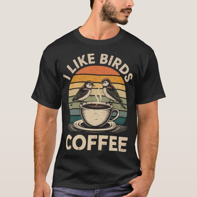 Camiseta I Like Birds and Coffee Funny Birdwatcher Birder (Frente)