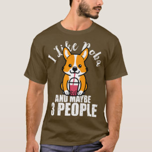 Camiseta I Like Boba And Maybe 3 People Cute Corgi Bubble T