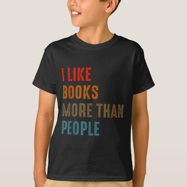 Camiseta I Like Books More Than People Funny Book Lovers Bo (Frente)