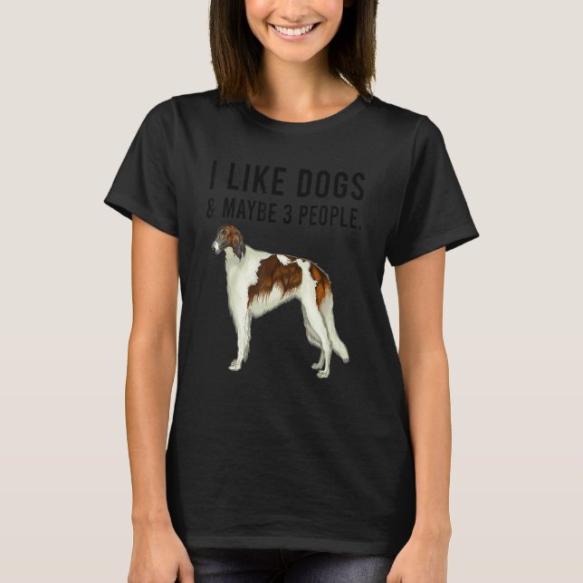 Camiseta I Like Borzoi Dogs And Maybe 3 People (Frente)
