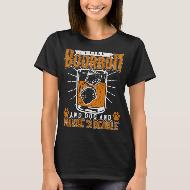 Camiseta I Like Bourbon And Dog And Maybe 3 People For Drin (Frente)