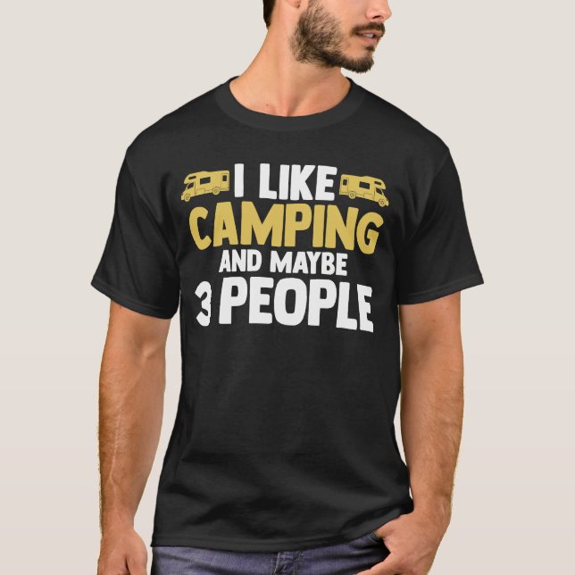 Camiseta I like camping and maybe 3 people camper RV carava (Frente)