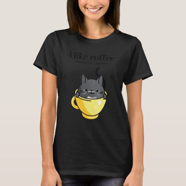 Camiseta I Like Coffee and Maybe 3 People  Sarcastic Ladies (Frente)