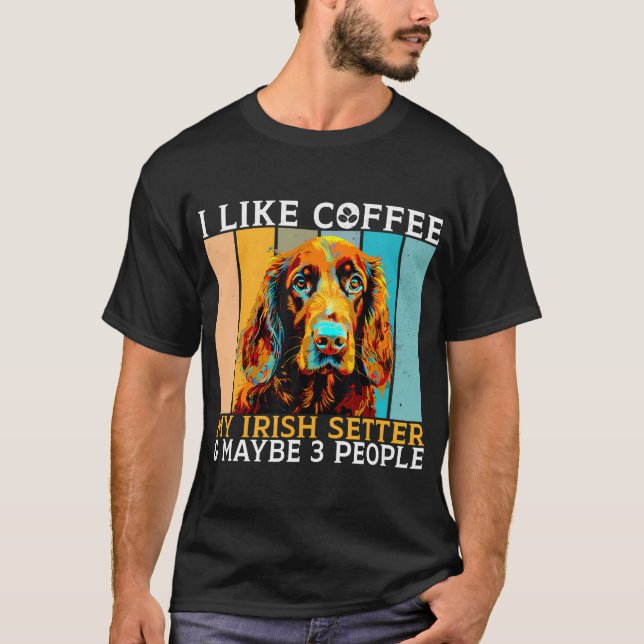 Camiseta I Like Coffee Irish Setter And Maybe 3 People Iris (Frente)