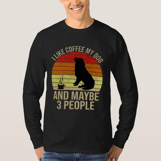 Camiseta I Like Coffee My Dog And Maybe 3 People Animals (Frente)