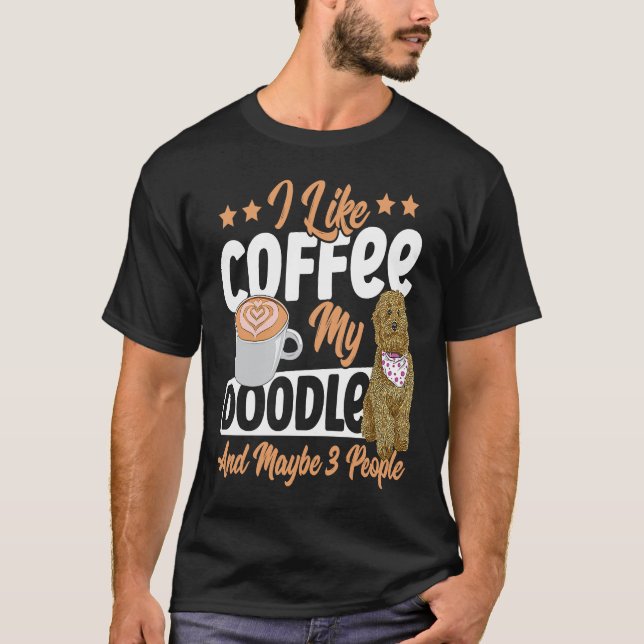 Camiseta I Like Coffee My Doodle And Maybe 3 People Golden  (Frente)