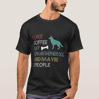 Camiseta I Like Coffee My German Shepherd Dog Amp Maybe 3 P