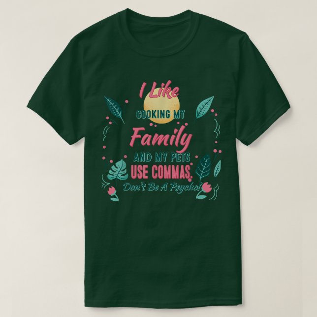 Camiseta I Like Cooking My Family Funny Sarcasm Quote  (Frente do Design)