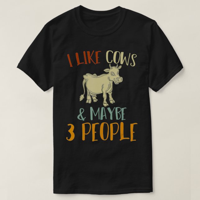 Camiseta I Like Cows And Maybe 3 People Funny Farm Animal C (Frente do Design)