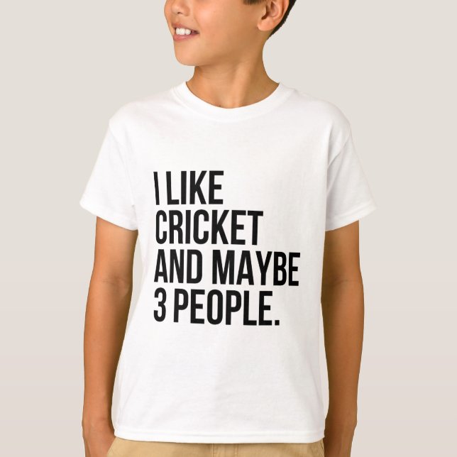 Camiseta I Like Cricket And Maybe 3 People Funny Cricket Lo (Frente)