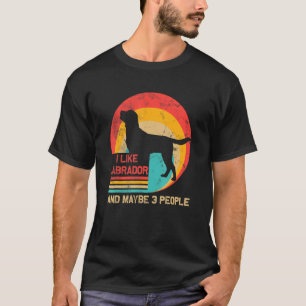 Camiseta I Like Cute Labrador And Maybe 3 People Dog