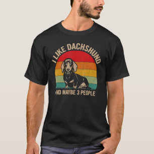 Camiseta I Like Dachshund And Maybe 3 People Dachshund Grap