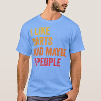 Camiseta I Like Darts and Maybe 3 People Darts Lover Gift