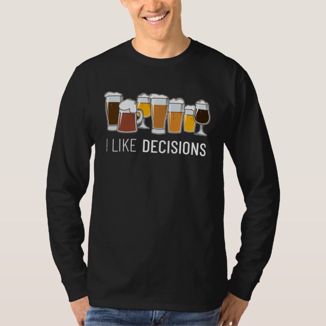 Camiseta I like Decisions Homebrewing Brewer Craft Beer Bre (Frente)