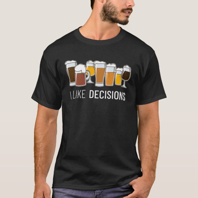 Camiseta I like Decisions Homebrewing Brewer Craft Beer Bre (Frente)