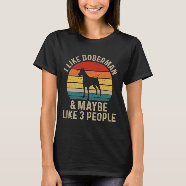 Camiseta I Like Doberman And Maybe Like Three People Doberm (Frente)