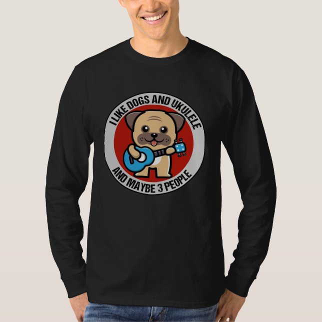 Camiseta I Like Dogs And Ukulele And Maybe 3 People Ukulele (Frente)