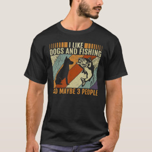 Camiseta I Like Dogs & Fishing And Maybe Like 3 People Retr