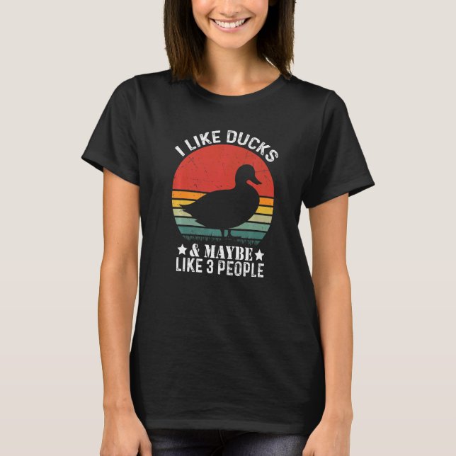 Camiseta I Like Ducks And Maybe Like 3 People Vintege Duck  (Frente)