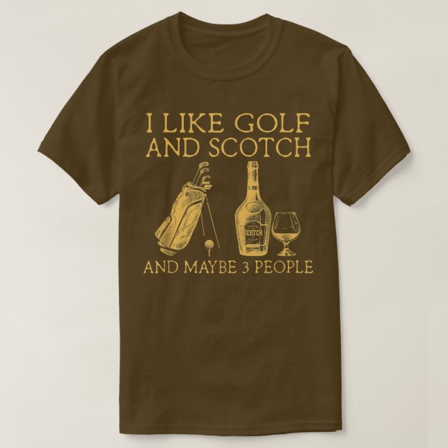 Camiseta i like golf and scotch and maybe three people  (Frente do Design)