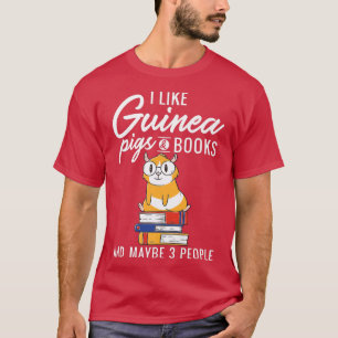 Camiseta I like Guinea Pigs and Books and maybe 3 People Gu